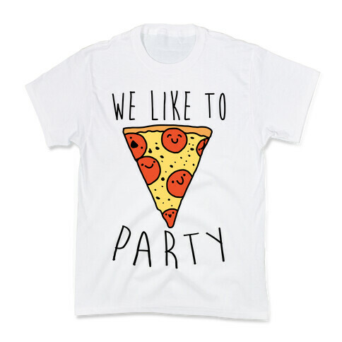 We Like To Party Pizza Kids T-Shirt