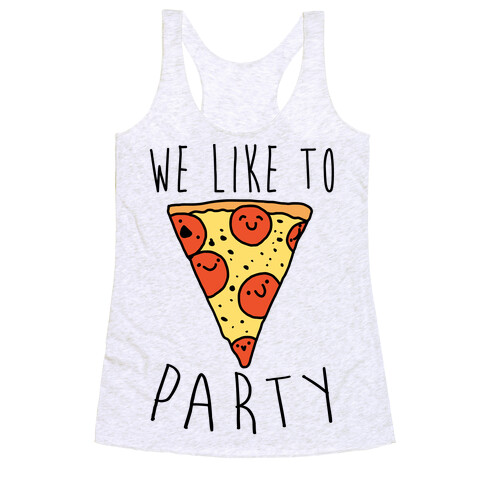 We Like To Party Pizza Racerback Tank Top