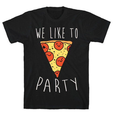 We Like To Party Pizza White Print T-Shirt