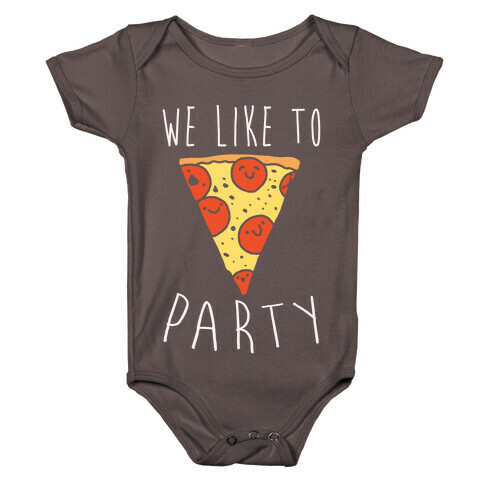We Like To Party Pizza White Print Baby One-Piece