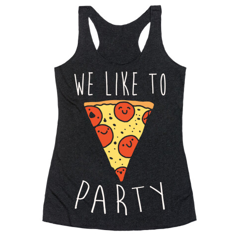 We Like To Party Pizza White Print Racerback Tank Top