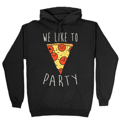 We Like To Party Pizza White Print Hooded Sweatshirt