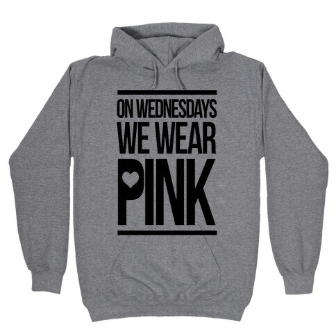 On Wednesdays We Wear Pink Hooded Sweatshirt