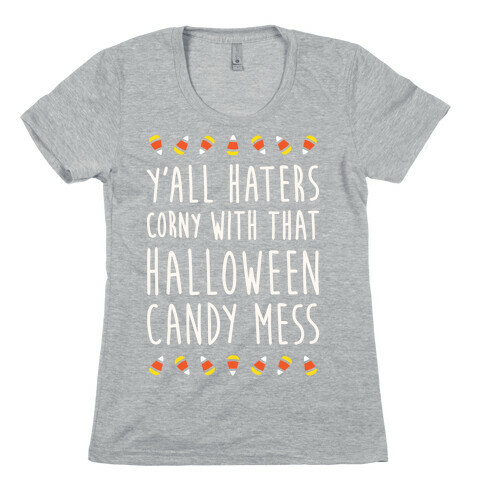 Y'all Haters Corny Parody (White) Womens T-Shirt
