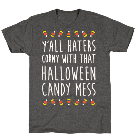 Y'all Haters Corny Parody (White) T-Shirt