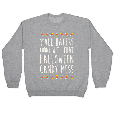 Y'all Haters Corny Parody (White) Pullover