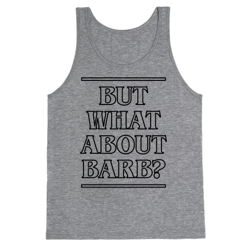 But What About Barb? Tank Top