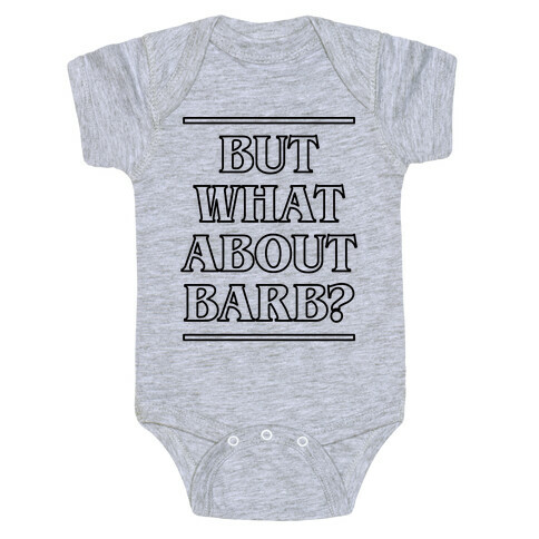 But What About Barb? Baby One-Piece