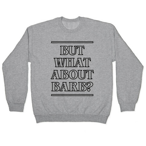 But What About Barb? Pullover