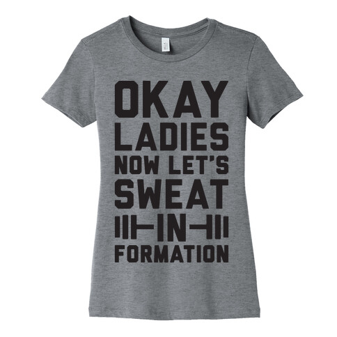 Okay Ladies Now Let's Sweat In Formation Parody Womens T-Shirt