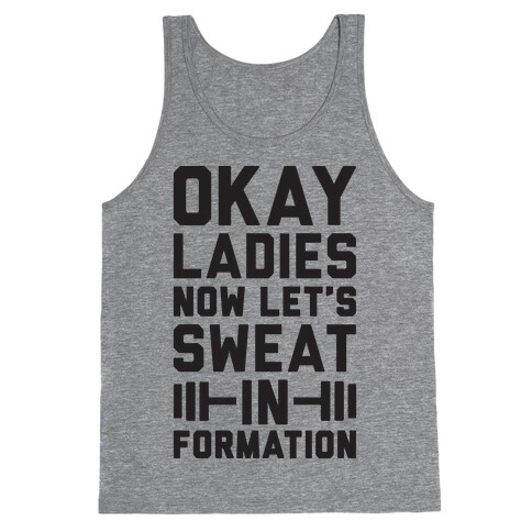 Okay Ladies Now Let's Sweat In Formation Parody Tank Top