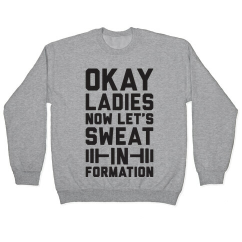 Okay Ladies Now Let's Sweat In Formation Parody Pullover