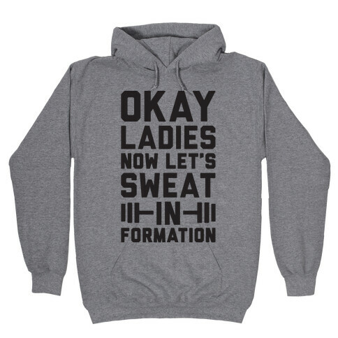 Okay Ladies Now Let's Sweat In Formation Parody Hooded Sweatshirt