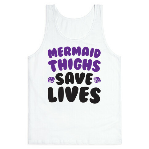 Mermaid Thighs Save Lives Tank Top