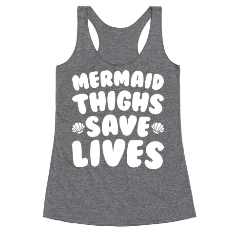 Mermaid Thighs Save Lives (White) Racerback Tank Top