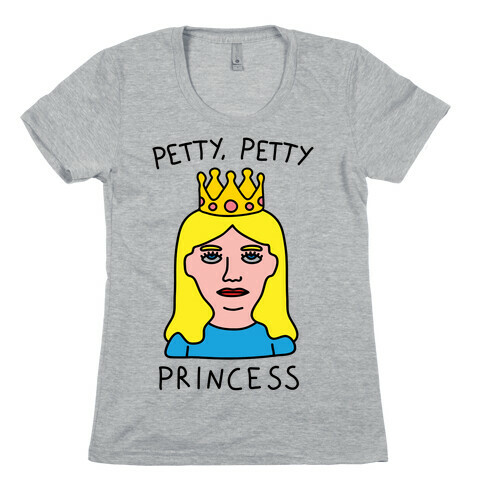 Petty Petty Princess Womens T-Shirt