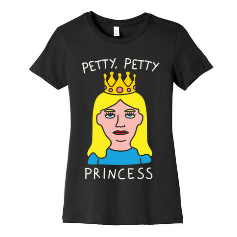 Petty Petty Princess Womens T-Shirt