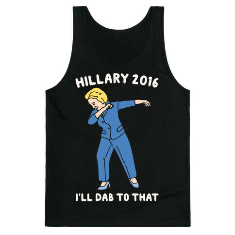 Hillary 2016 I'll Dab To That White Print Tank Top