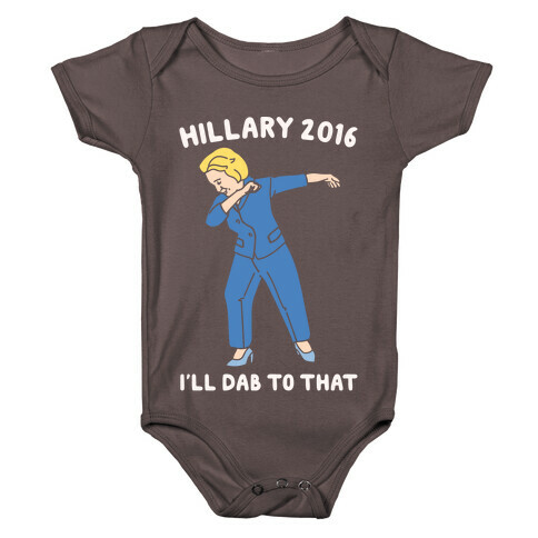 Hillary 2016 I'll Dab To That White Print Baby One-Piece