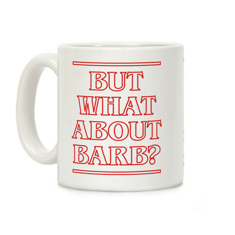 But What About Barb Coffee Mug