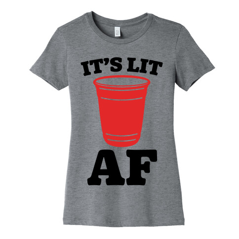 It's Lit Af Womens T-Shirt