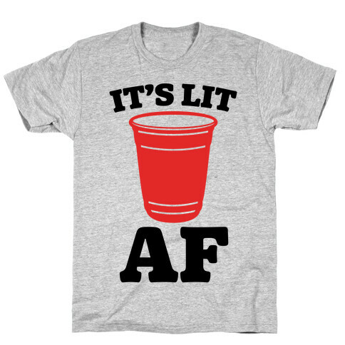 It's Lit Af T-Shirt