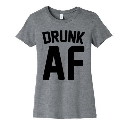 Drunk AF Womens T-Shirt