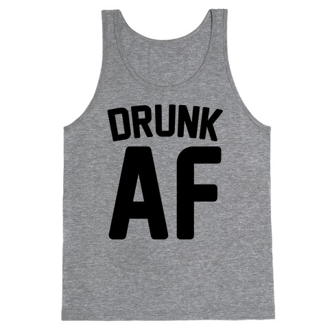 Drunk AF Tank Top