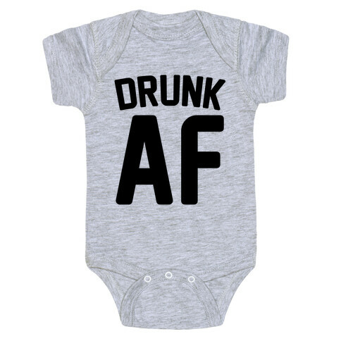 Drunk AF Baby One-Piece