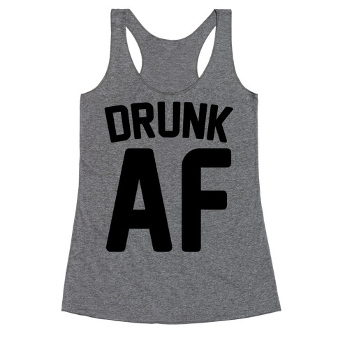 Drunk AF Racerback Tank Top