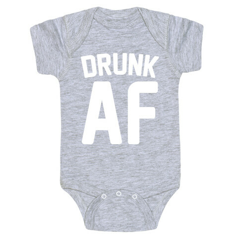 Drunk AF Baby One-Piece