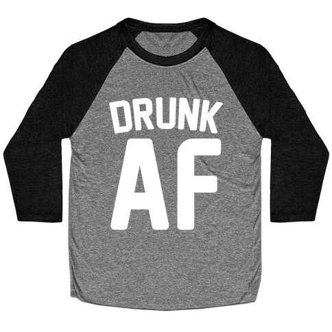 Drunk AF Baseball Tee