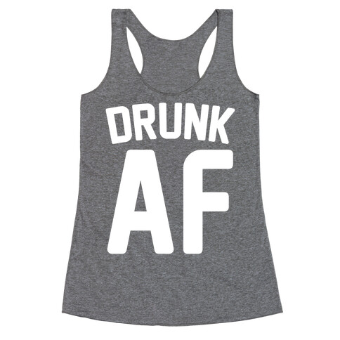 Drunk AF Racerback Tank Top