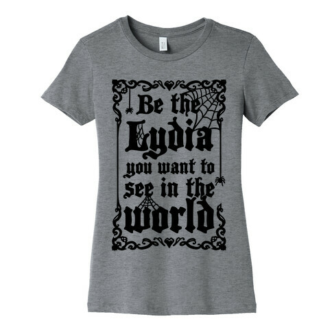 Be The Lydia You Want To See In The World Womens T-Shirt