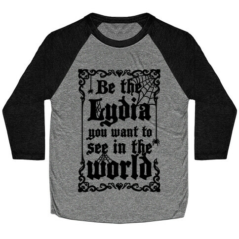 Be The Lydia You Want To See In The World Baseball Tee