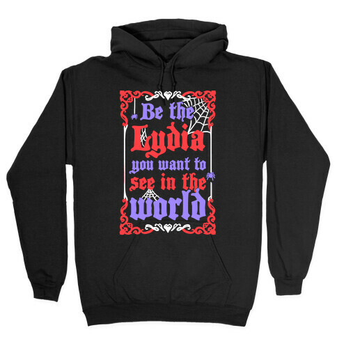 Be The Lydia You Want To See In The World Hooded Sweatshirt