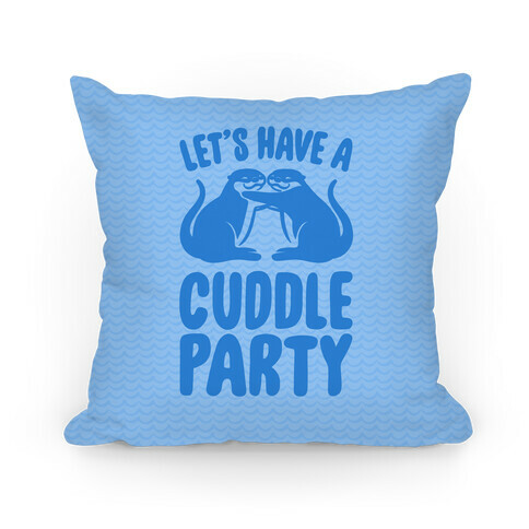 Let's Have A Cuddle Party Pillow