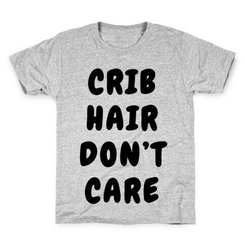 Crib Hair Don't Care Kids T-Shirt