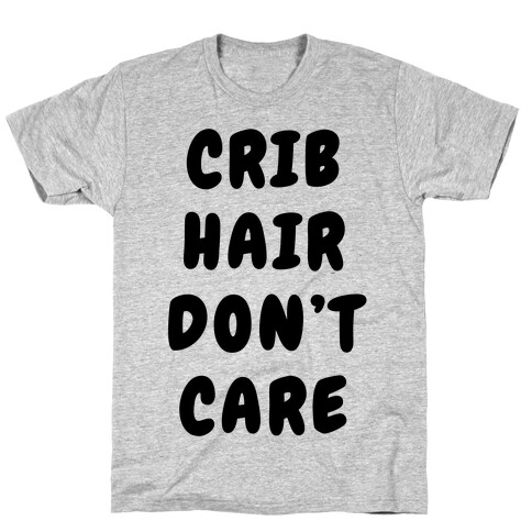 Crib Hair Don't Care T-Shirt