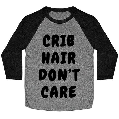 Crib Hair Don't Care Baseball Tee