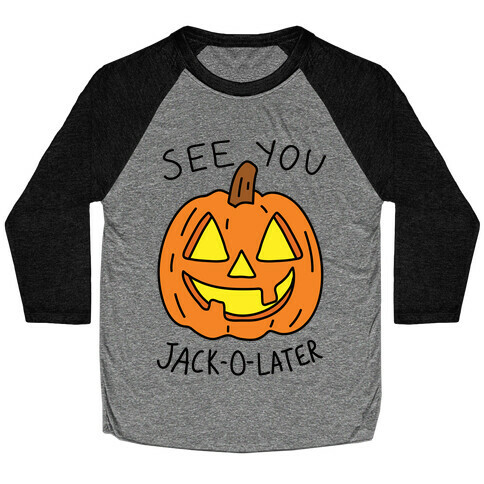 See You Jack-O-Later Baseball Tee