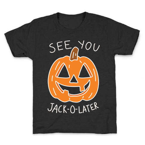 See You Jack-O-Later Kids T-Shirt