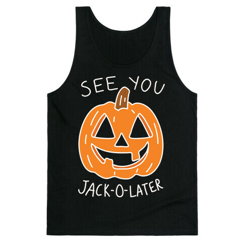 See You Jack-O-Later Tank Top