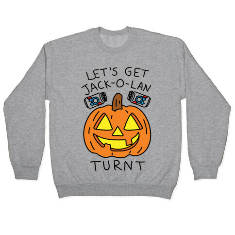 Let's Get Jack-O-Lanturnt Pullover