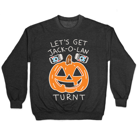 Let's Get Jack-O-Lanturnt Pullover