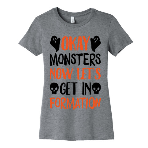 Okay Monsters Now Let's Get In Formation Womens T-Shirt