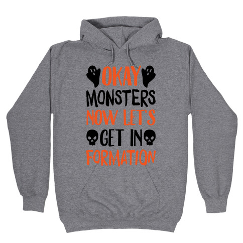 Okay Monsters Now Let's Get In Formation Hooded Sweatshirt