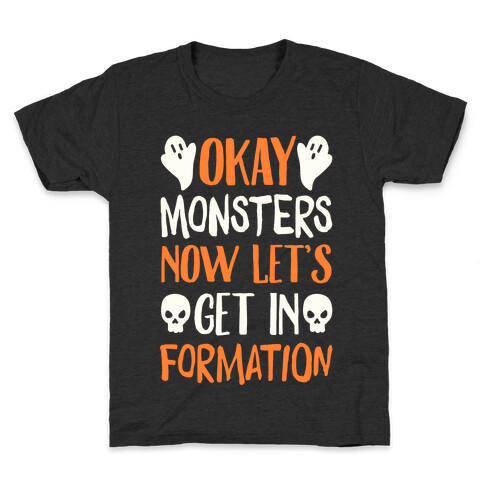 Okay Monsters Now Let's Get in Formation Kids T-Shirt