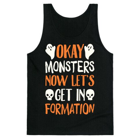 Okay Monsters Now Let's Get in Formation Tank Top