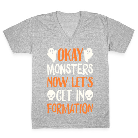 Okay Monsters Now Let's Get in Formation V-Neck Tee Shirt